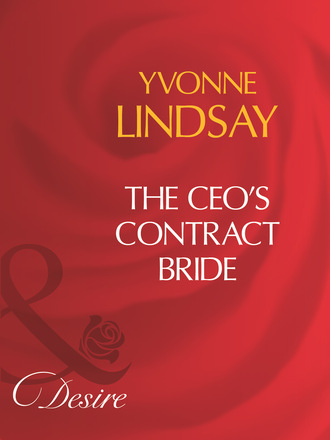 Yvonne Lindsay. The Ceo's Contract Bride