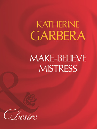Katherine Garbera. Make-Believe Mistress