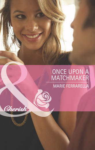 Marie Ferrarella. Once Upon a Matchmaker