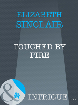 Elizabeth Sinclair. Touched By Fire