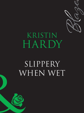 Kristin Hardy. Slippery When Wet