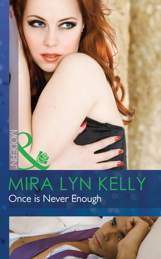 Mira Lyn Kelly. Once Is Never Enough