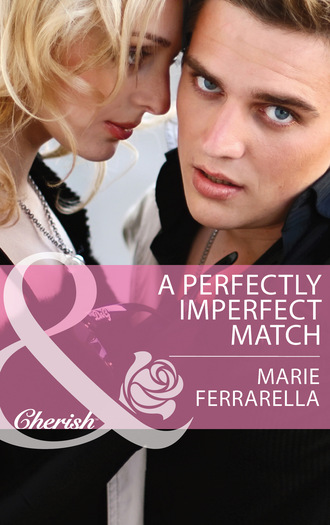 Marie Ferrarella. A Perfectly Imperfect Match