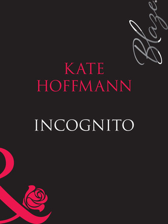 Kate Hoffmann. Incognito
