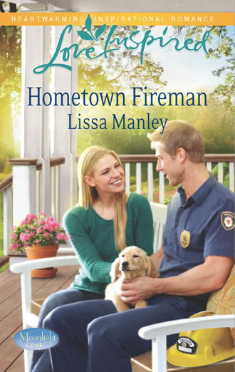 Lissa Manley. Hometown Fireman