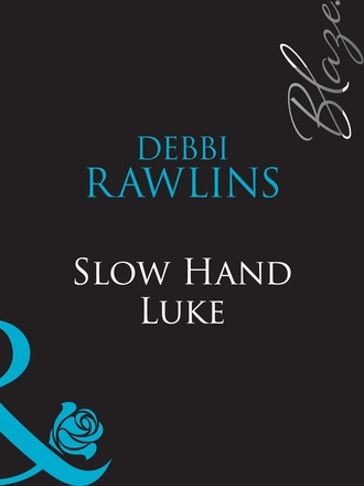 Debbi Rawlins. Slow Hand Luke