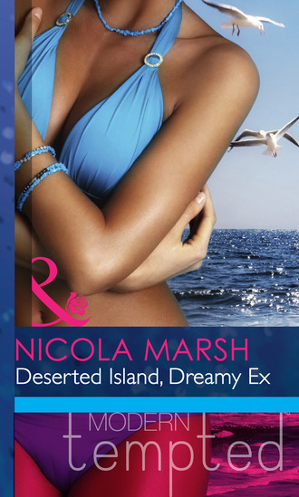 Nicola Marsh. Deserted Island, Dreamy Ex