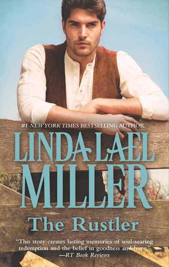 Linda Lael Miller. The Rustler