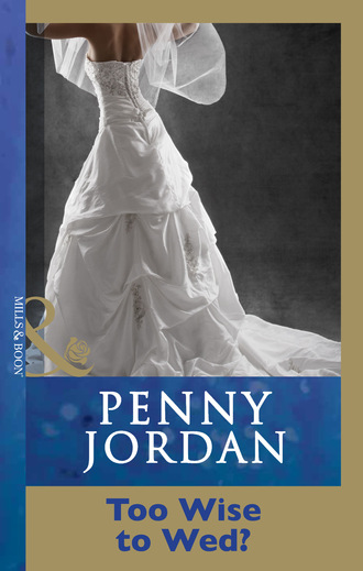 Пенни Джордан. Too Wise To Wed?