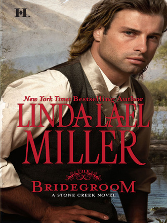 Linda Lael Miller. The Bridegroom