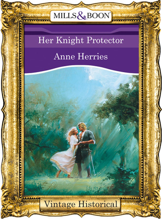 Anne Herries. Her Knight Protector