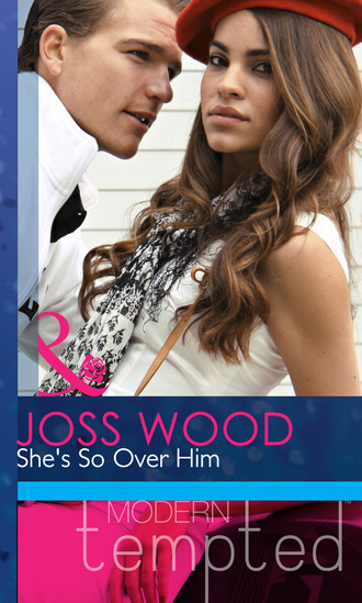 Joss Wood. She's So Over Him