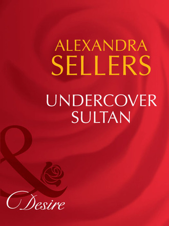 Alexandra Sellers. Undercover Sultan
