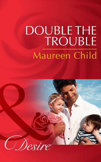 Maureen Child. Double the Trouble
