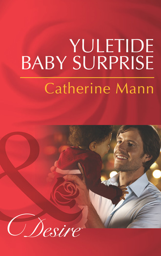Catherine Mann. Yuletide Baby Surprise