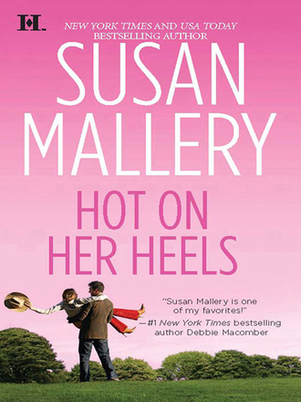 Susan Mallery. Hot on Her Heels