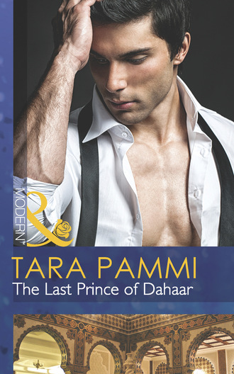 Tara Pammi. The Last Prince of Dahaar