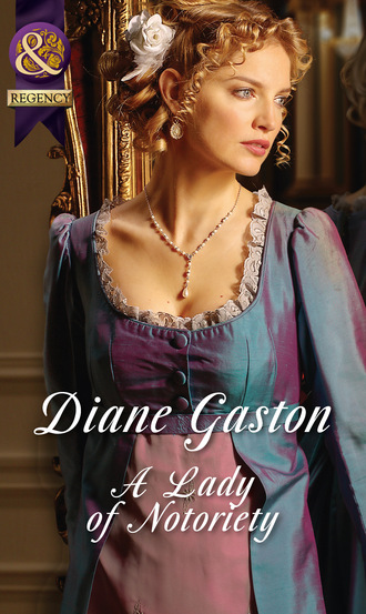 Diane Gaston. A Lady Of Notoriety