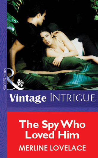 Merline Lovelace. The Spy Who Loved Him
