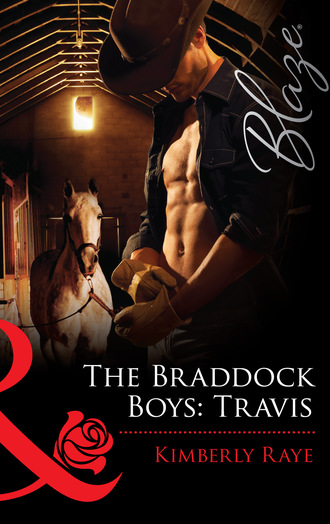 Kimberly Raye. The Braddock Boys: Travis