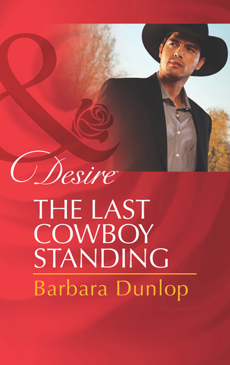 Barbara Dunlop. The Last Cowboy Standing