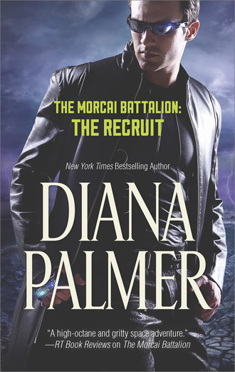 Diana Palmer. The Morcai Battalion: The Recruit