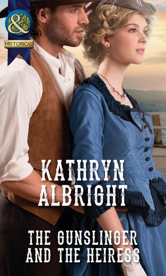 Kathryn Albright. The Gunslinger and the Heiress