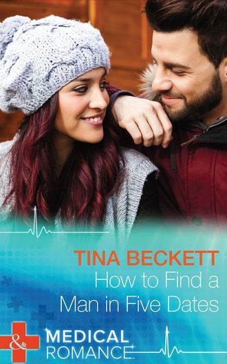 Tina Beckett. How To Find A Man In Five Dates