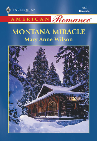 Mary Anne Wilson. Montana Miracle