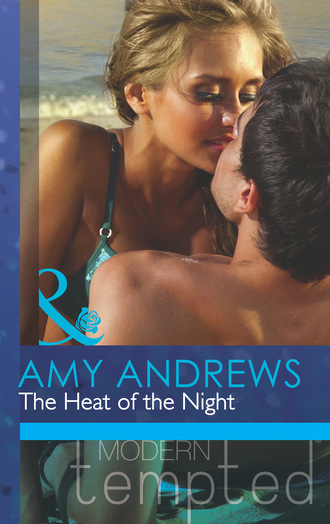 Amy Andrews. The Heat of the Night