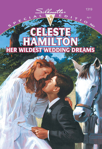 Celeste Hamilton. Her Wildest Wedding Dreams