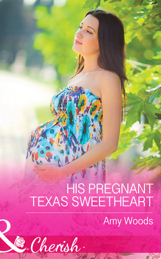 Amy Woods. His Pregnant Texas Sweetheart
