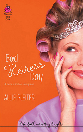 Allie Pleiter. Bad Heiress Day