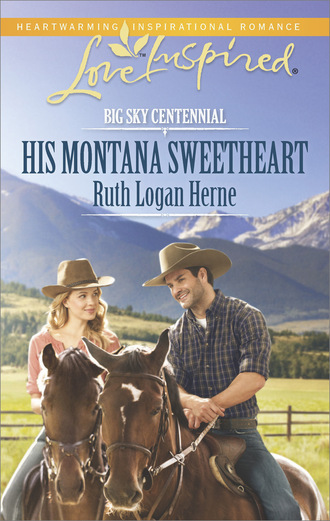 Ruth Logan Herne. His Montana Sweetheart