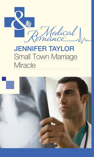 Jennifer Taylor. Small Town Marriage Miracle