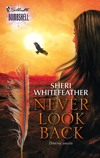 Sheri WhiteFeather. Never Look Back