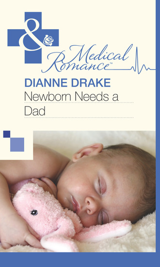Dianne Drake. Newborn Needs a Dad
