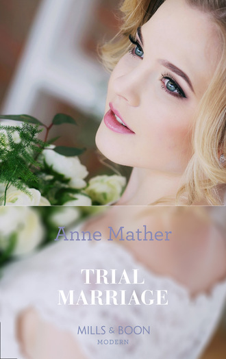 Anne Mather. A Trial Marriage