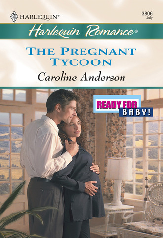 Caroline Anderson. The Pregnant Tycoon