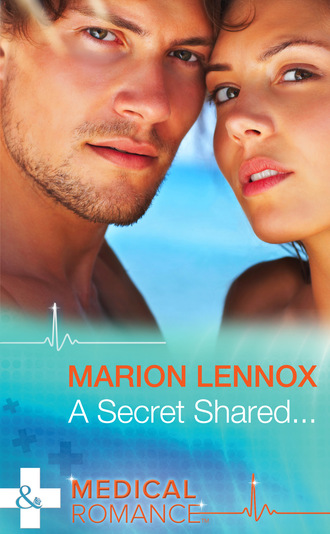 Marion Lennox. A Secret Shared…
