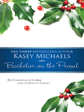 Kasey Michaels. Bachelor on the Prowl