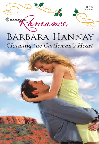 Barbara Hannay. Claiming the Cattleman's Heart