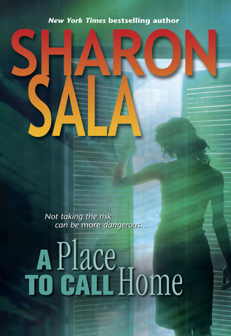 Sharon Sala. A Place To Call Home