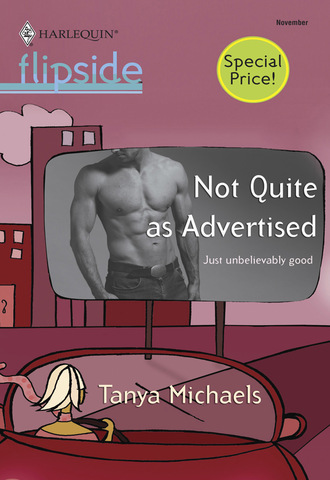 Tanya Michaels. Not Quite as Advertised