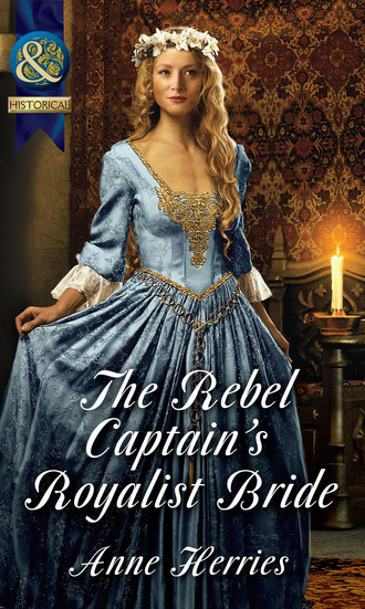 Anne Herries. The Rebel Captain's Royalist Bride