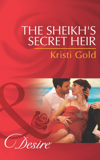 Kristi Gold. The Sheikh's Secret Heir