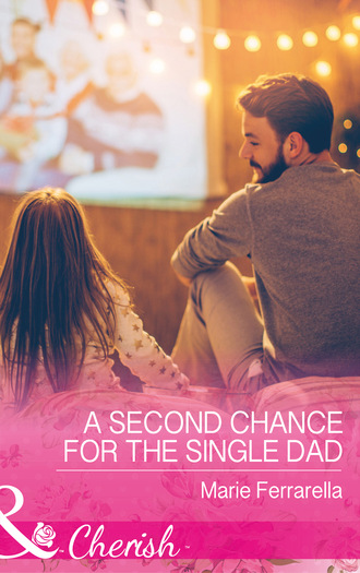 Marie Ferrarella. A Second Chance For The Single Dad