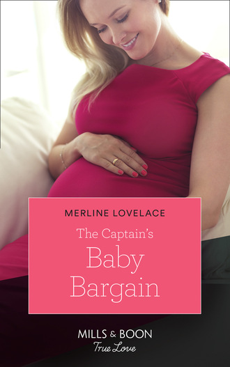 Merline Lovelace. The Captain's Baby Bargain