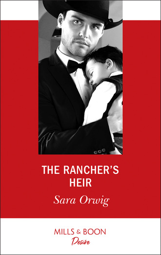 Sara Orwig. The Rancher's Heir