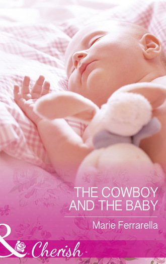 Marie Ferrarella. The Cowboy And The Baby